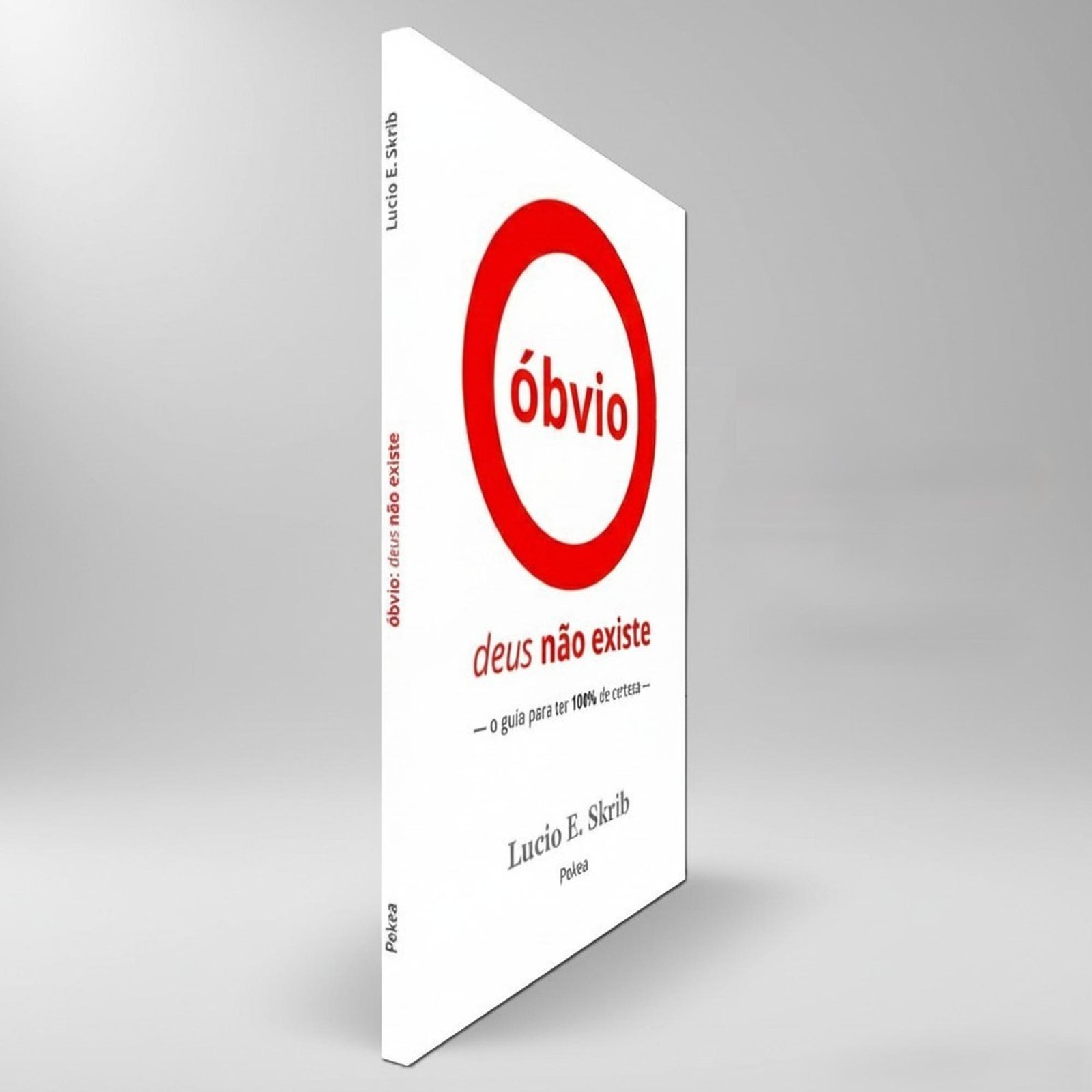 Livro óbvio: deus não existe — o guia para ter 100% de certeza — Lucio E. Skrib